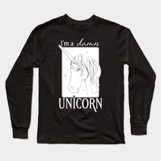 I'm a D*mn Unicorn Long Sleeve T-Shirt